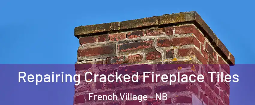  Repairing Cracked Fireplace Tiles French Village - NB