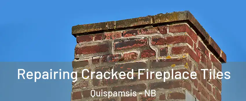 Repairing Cracked Fireplace Tiles Quispamsis - NB