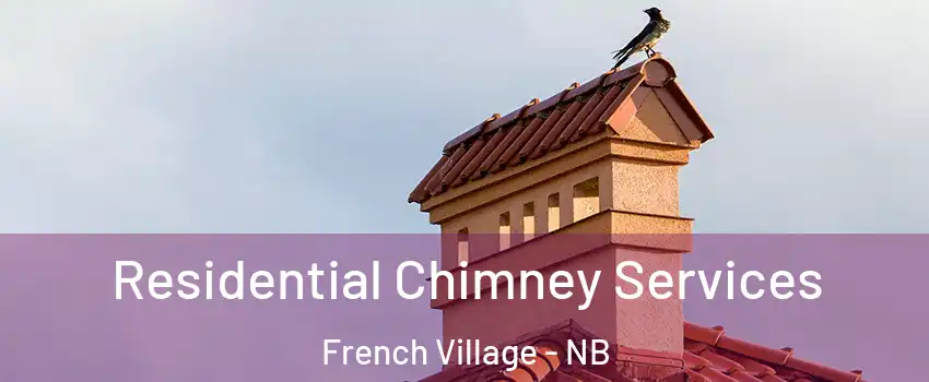  Residential Chimney Services French Village - NB