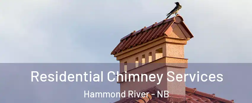  Residential Chimney Services Hammond River - NB