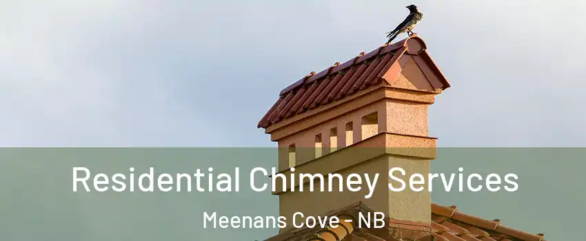  Residential Chimney Services Meenans Cove - NB