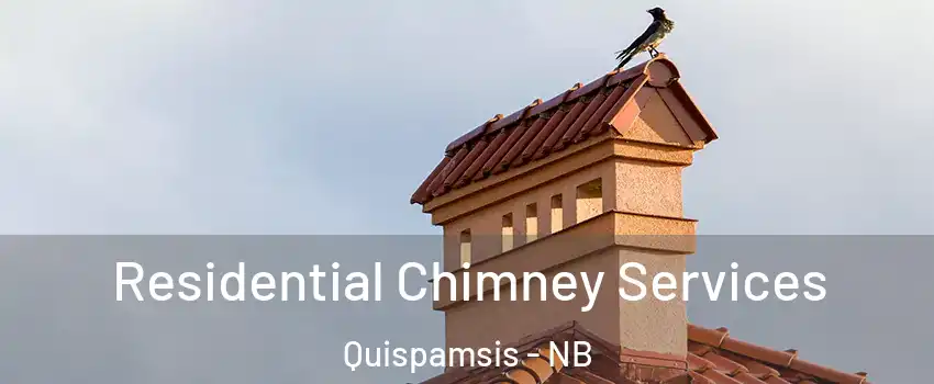 Residential Chimney Services Quispamsis - NB