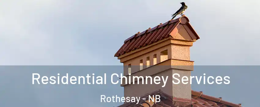  Residential Chimney Services Rothesay - NB