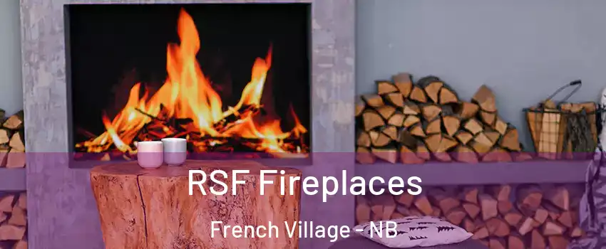  RSF Fireplaces French Village - NB