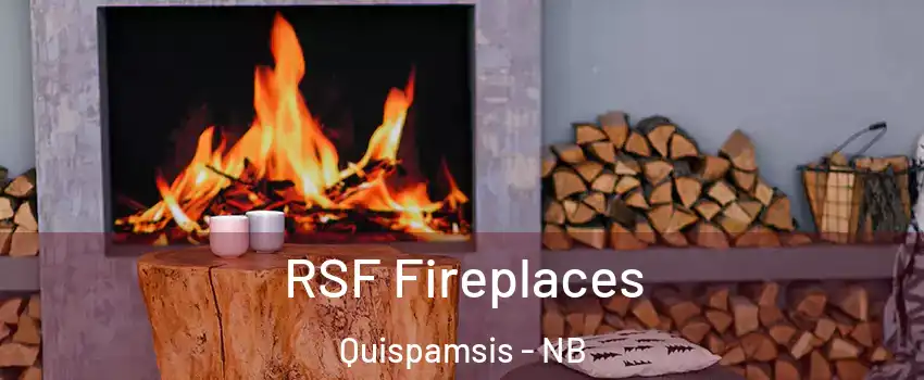RSF Fireplaces Quispamsis - NB
