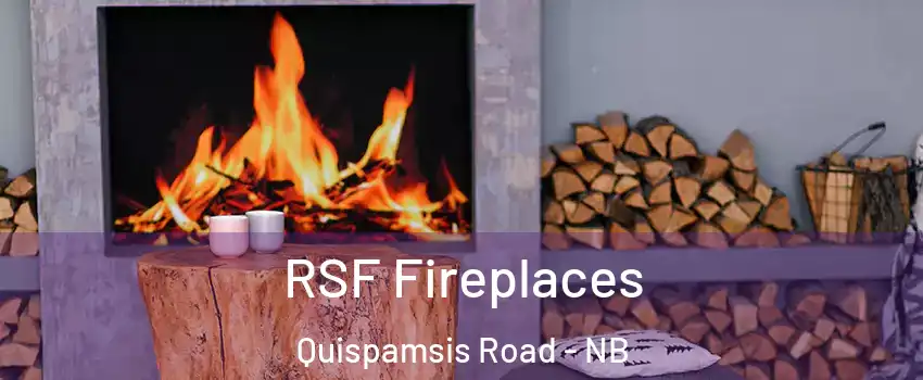 RSF Fireplaces Quispamsis Road - NB