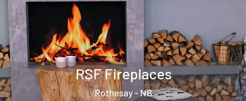  RSF Fireplaces Rothesay - NB