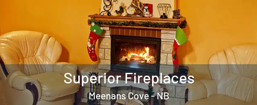  Superior Fireplaces Meenans Cove - NB