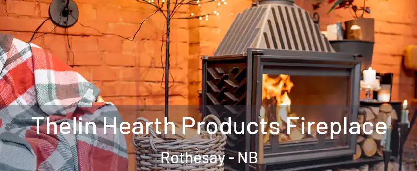 Thelin Hearth Products Fireplace Rothesay - NB