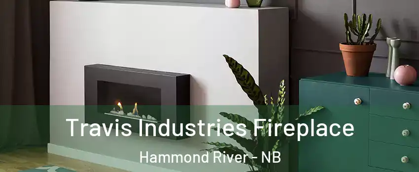  Travis Industries Fireplace Hammond River - NB