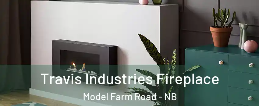 Travis Industries Fireplace Model Farm Road - NB