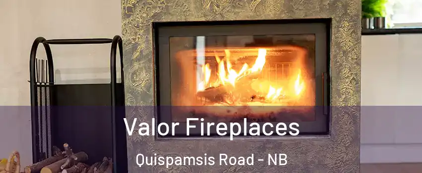 Valor Fireplaces Quispamsis Road - NB