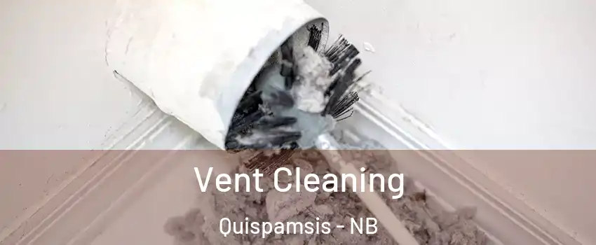 Vent Cleaning Quispamsis - NB