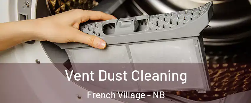  Vent Dust Cleaning French Village - NB