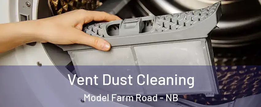  Vent Dust Cleaning Model Farm Road - NB