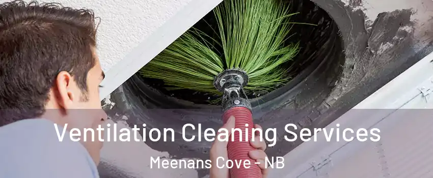  Ventilation Cleaning Services Meenans Cove - NB