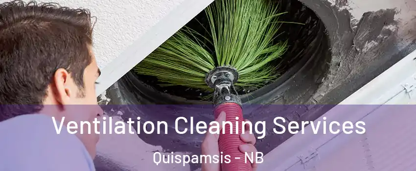 Ventilation Cleaning Services Quispamsis - NB
