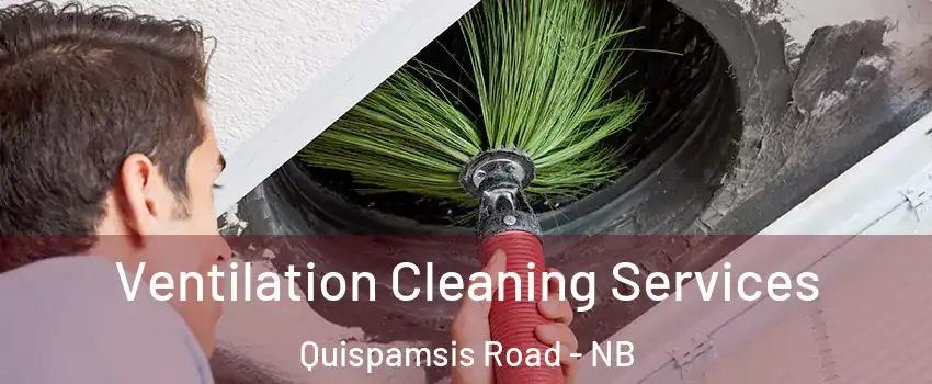Ventilation Cleaning Services Quispamsis Road - NB