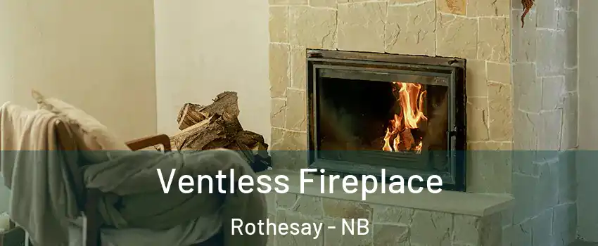  Ventless Fireplace Rothesay - NB