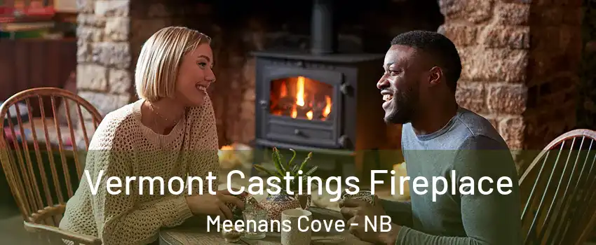  Vermont Castings Fireplace Meenans Cove - NB