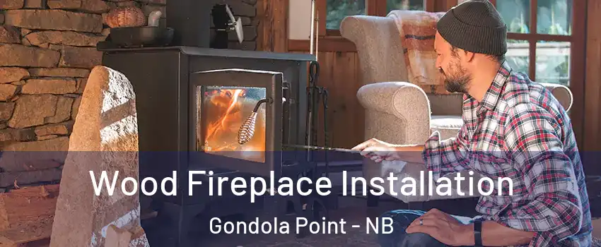 Wood Fireplace Installation Gondola Point - NB