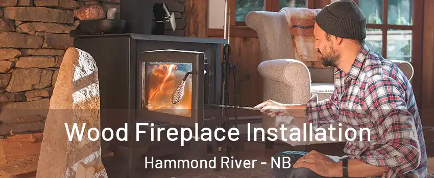  Wood Fireplace Installation Hammond River - NB