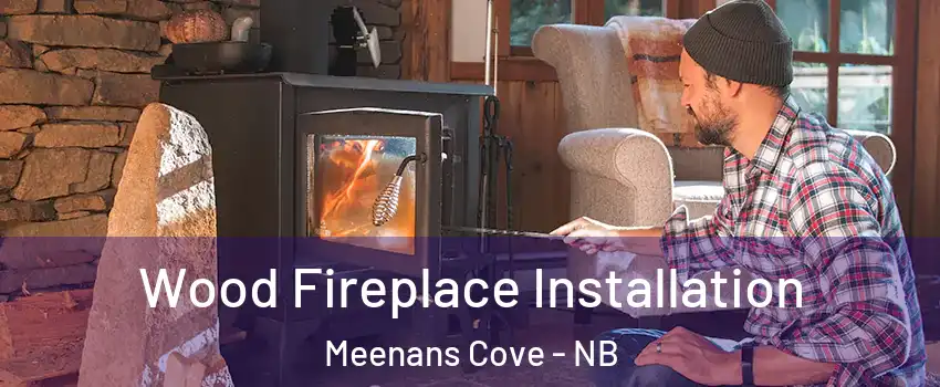  Wood Fireplace Installation Meenans Cove - NB