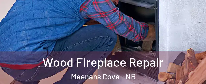 Wood Fireplace Repair Meenans Cove - NB