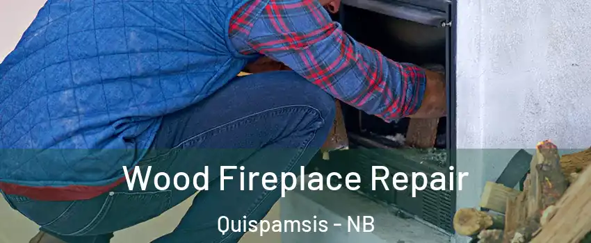 Wood Fireplace Repair Quispamsis - NB