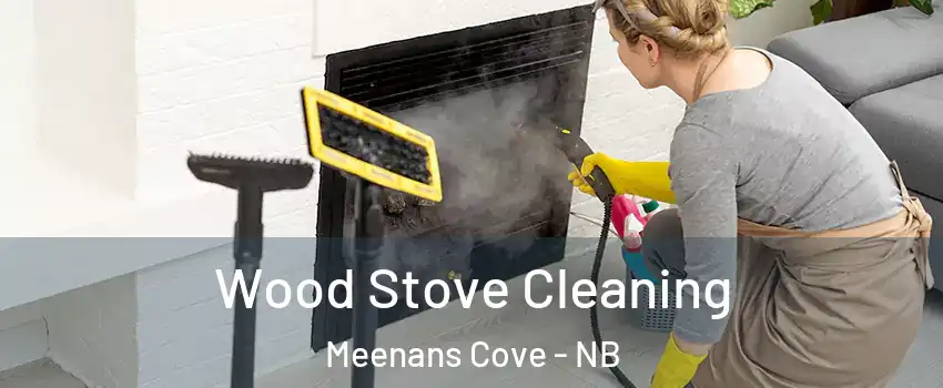 Wood Stove Cleaning Meenans Cove - NB
