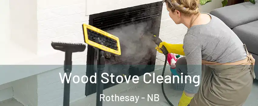  Wood Stove Cleaning Rothesay - NB