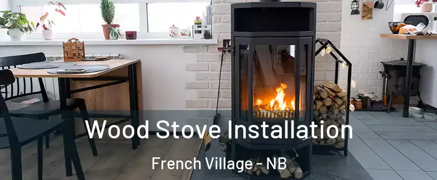  Wood Stove Installation French Village - NB
