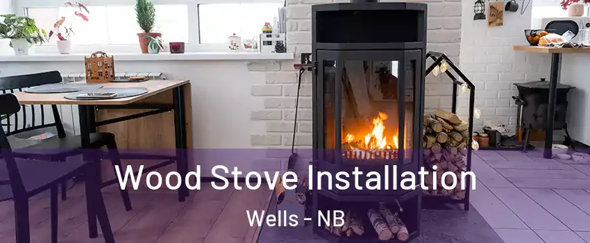  Wood Stove Installation Wells - NB