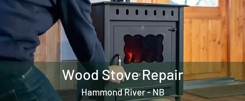  Wood Stove Repair Hammond River - NB