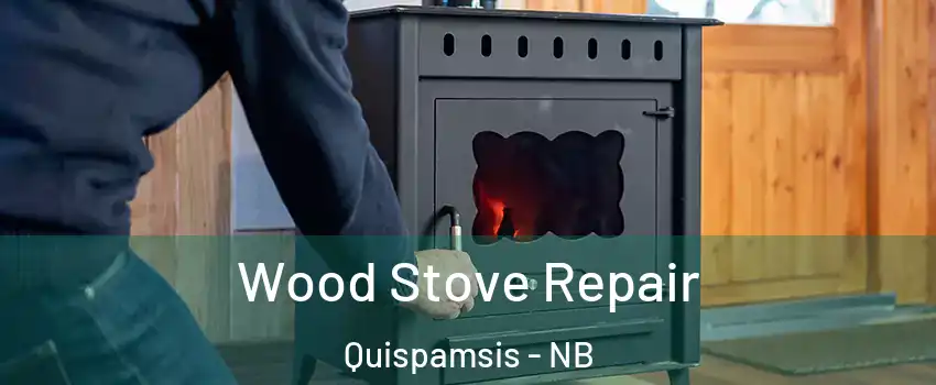  Wood Stove Repair Quispamsis - NB